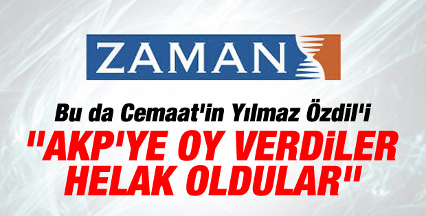 Zaman yazarı: AKP'ye oy verdiler helak oldular