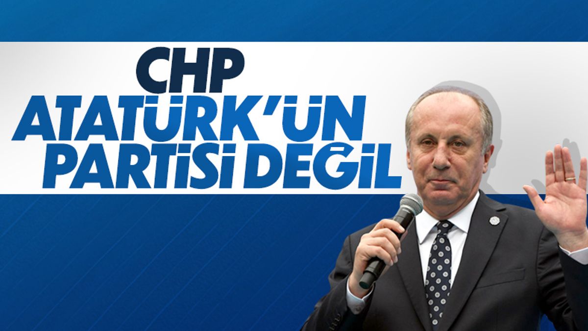 Muharrem İnce CHP Atatürk'ün partisi değil Muharrem İnce CHP Atatürk'ün partisi değil
