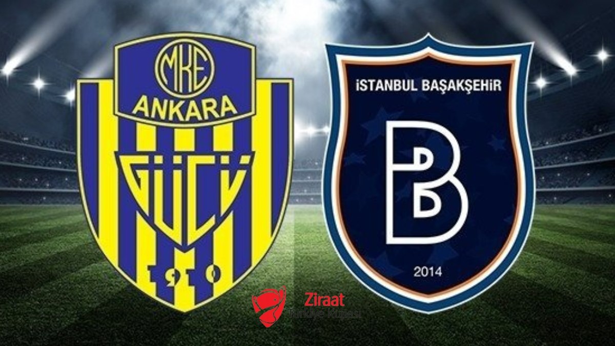 Ankaragücü Başakşehir Maçı Ne Zaman Saat Kaçta Ve Hangi Kanalda Ziraat Türkiye Kupası Yarı