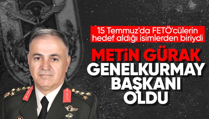 Metin Gürak Genelkurmay Başkanı oldu