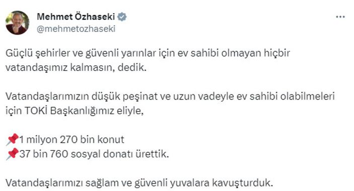 Mehmet Özhaseki'den TOKİ paylaşımı: Vatandaşlarımızı sağlam ve güvenli yuvalara kavuşturduk